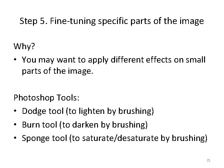 Step 5. Fine-tuning specific parts of the image Why? • You may want to