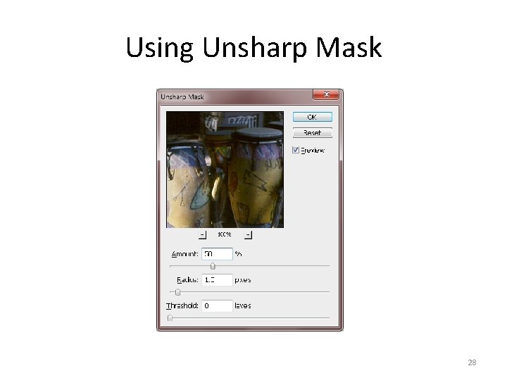 Using Unsharp Mask 28 