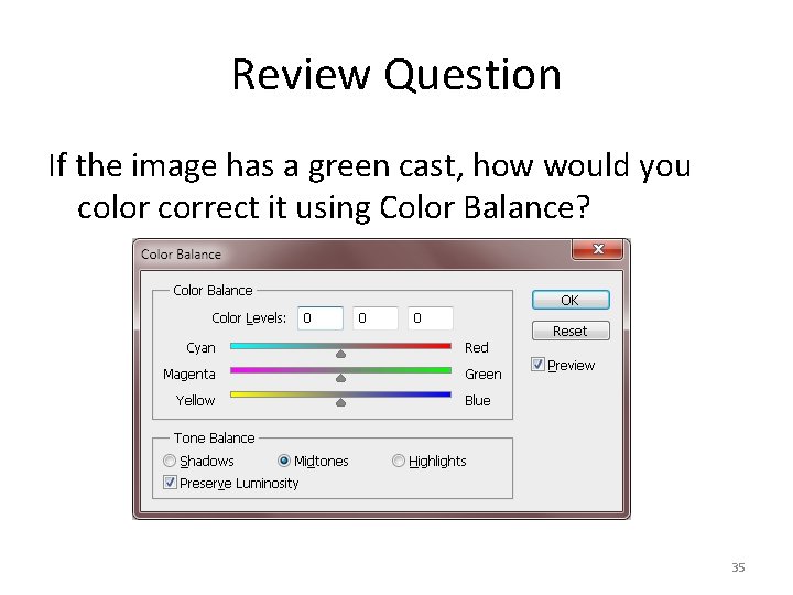 Review Question If the image has a green cast, how would you color correct