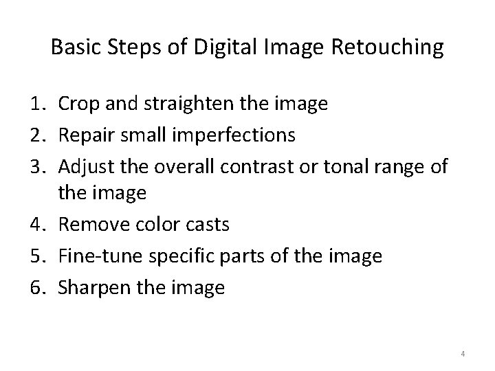 Basic Steps of Digital Image Retouching 1. Crop and straighten the image 2. Repair