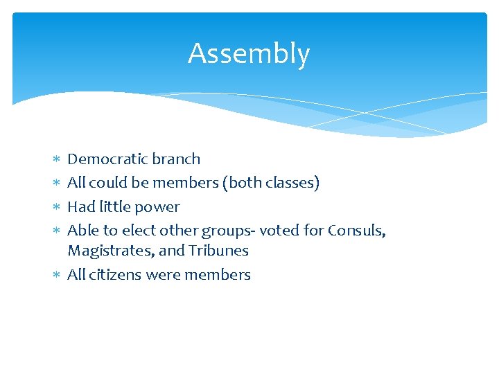 Assembly Democratic branch All could be members (both classes) Had little power Able to