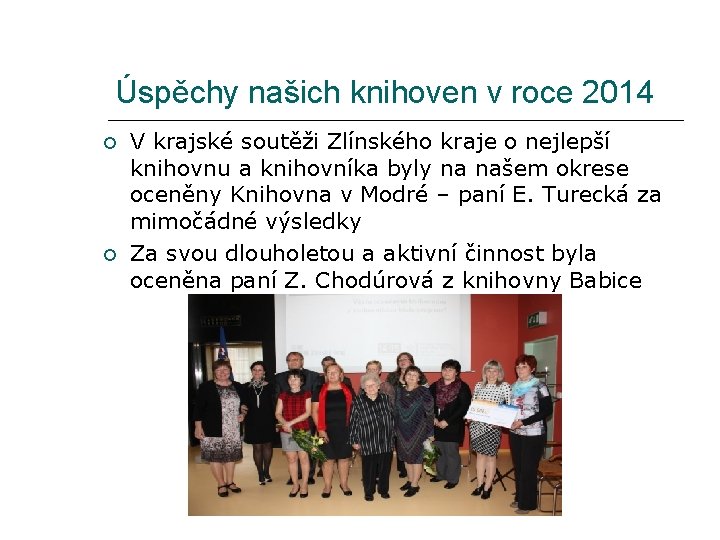 Úspěchy našich knihoven v roce 2014 V krajské soutěži Zlínského kraje o nejlepší knihovnu