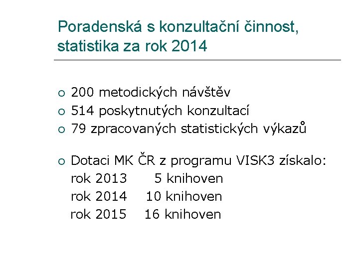 Poradenská s konzultační činnost, statistika za rok 2014 200 metodických návštěv 514 poskytnutých konzultací