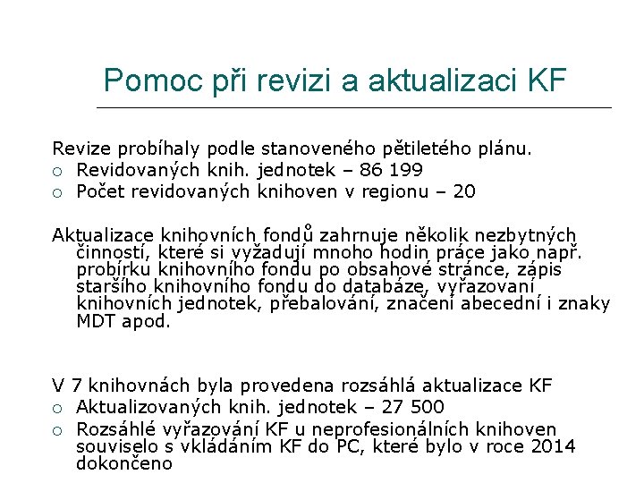 Pomoc při revizi a aktualizaci KF Revize probíhaly podle stanoveného pětiletého plánu. Revidovaných knih.