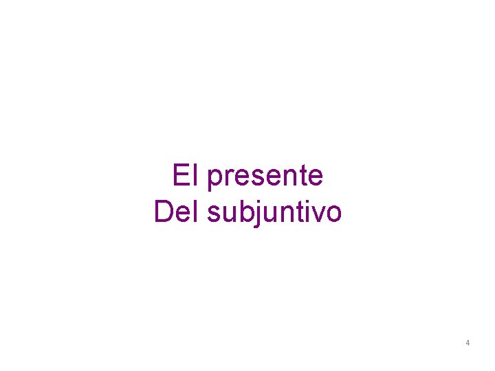 El presente Del subjuntivo 4 