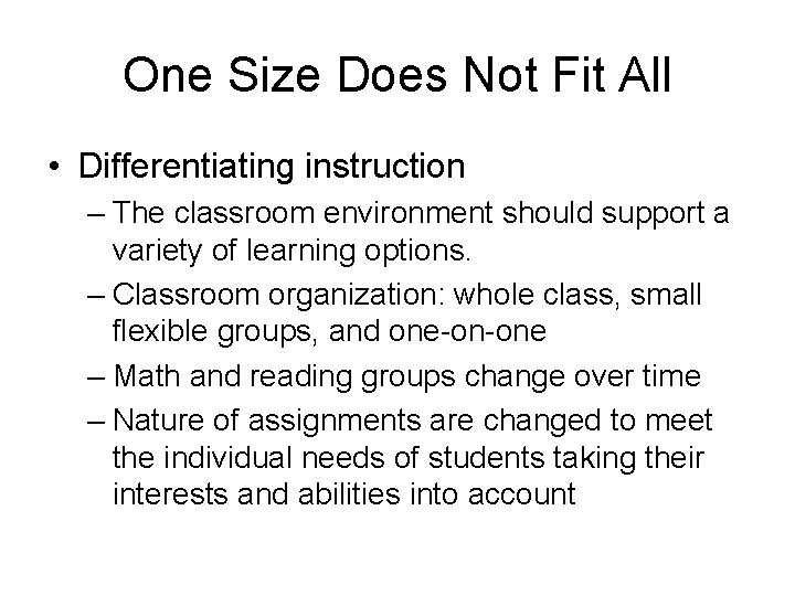 One Size Does Not Fit All • Differentiating instruction – The classroom environment should