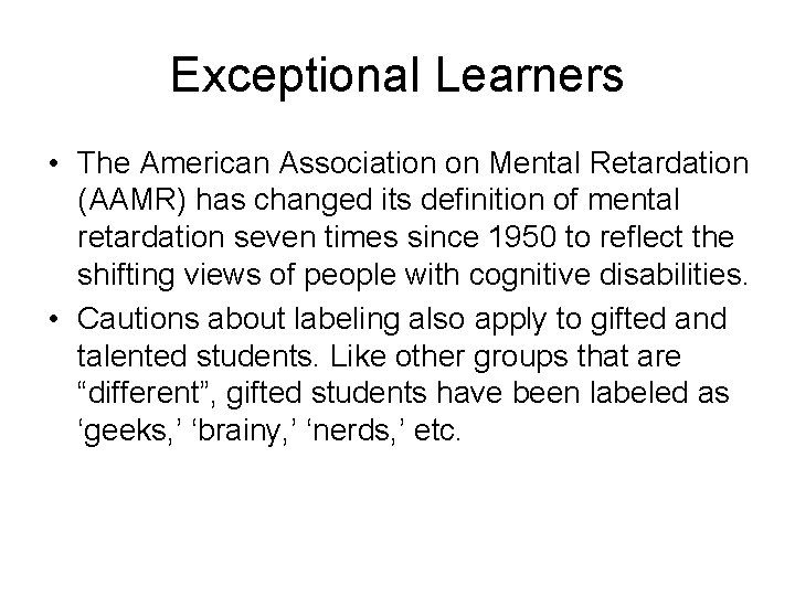 Exceptional Learners • The American Association on Mental Retardation (AAMR) has changed its definition