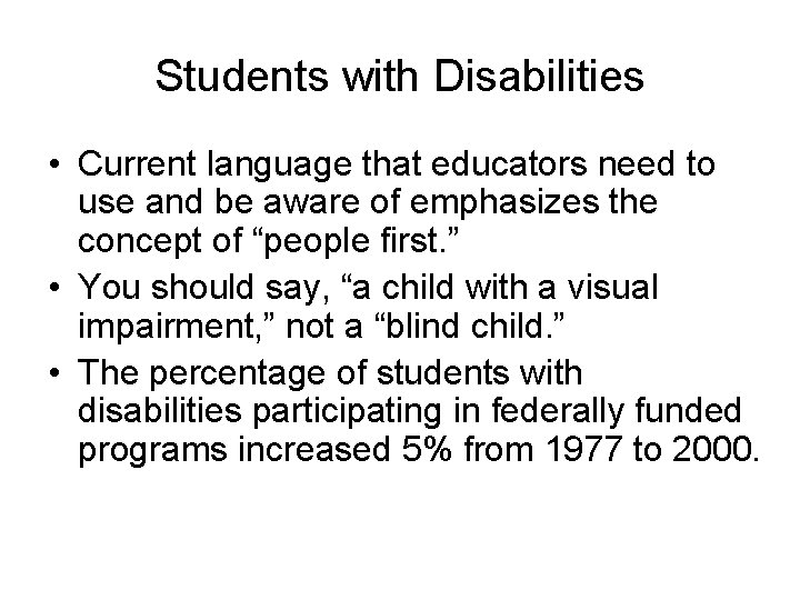 Students with Disabilities • Current language that educators need to use and be aware