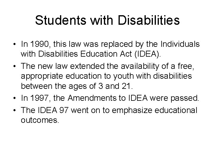Students with Disabilities • In 1990, this law was replaced by the Individuals with