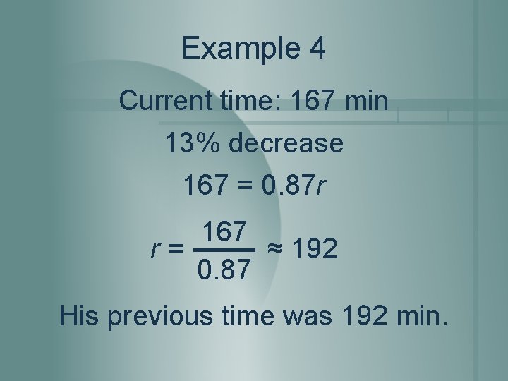 Example 4 Current time: 167 min 13% decrease 167 = 0. 87 r 167