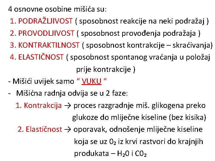 4 osnovne osobine mišića su: 1. PODRAŽLJIVOST ( sposobnost reakcije na neki podražaj )