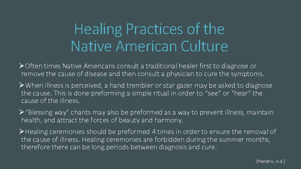 Healing Practices of the Native American Culture ØOften times Native Americans consult a traditional