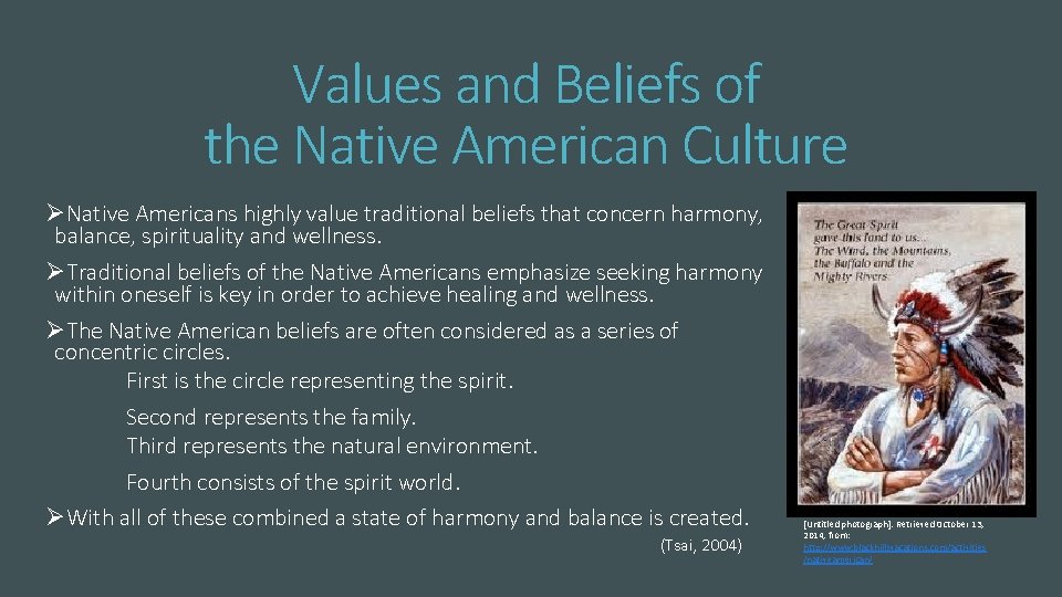 Values and Beliefs of the Native American Culture ØNative Americans highly value traditional beliefs