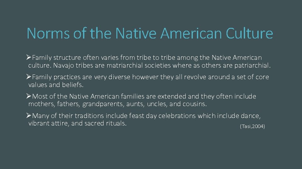 Norms of the Native American Culture ØFamily structure often varies from tribe to tribe