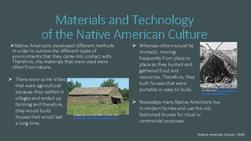 Materials and Technology of the Native American Culture ØNative Americans developed different methods in
