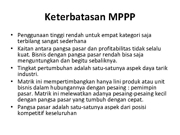 Keterbatasan MPPP • Penggunaan tinggi rendah untuk empat kategori saja terbilang sangat sederhana •