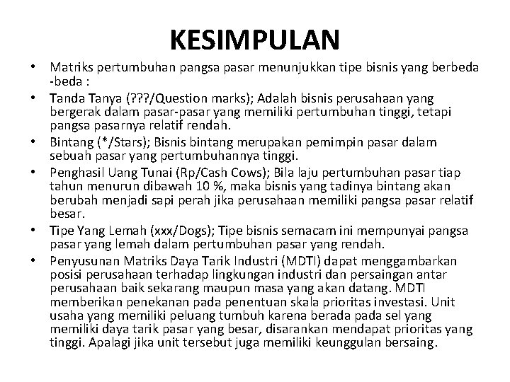 KESIMPULAN • Matriks pertumbuhan pangsa pasar menunjukkan tipe bisnis yang berbeda -beda : •