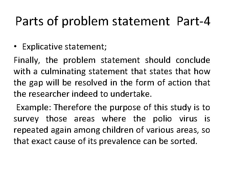 Parts of problem statement Part-4 • Explicative statement; Finally, the problem statement should conclude