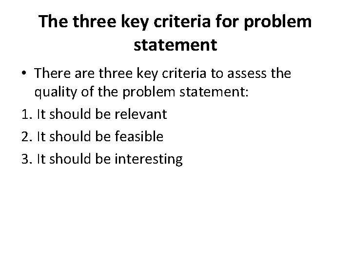 The three key criteria for problem statement • There are three key criteria to