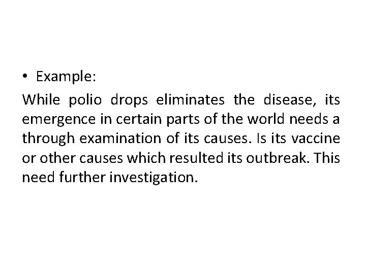  • Example: While polio drops eliminates the disease, its emergence in certain parts
