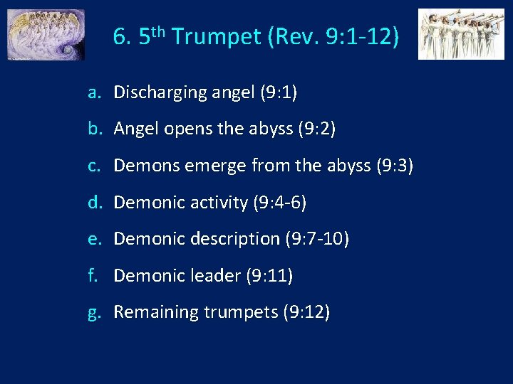 6. 5 th Trumpet (Rev. 9: 1 -12) a. Discharging angel (9: 1) b.