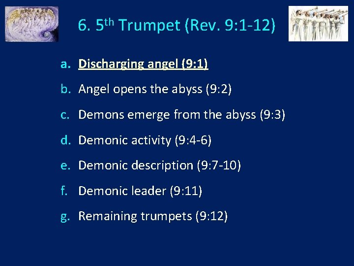 6. 5 th Trumpet (Rev. 9: 1 -12) a. Discharging angel (9: 1) b.