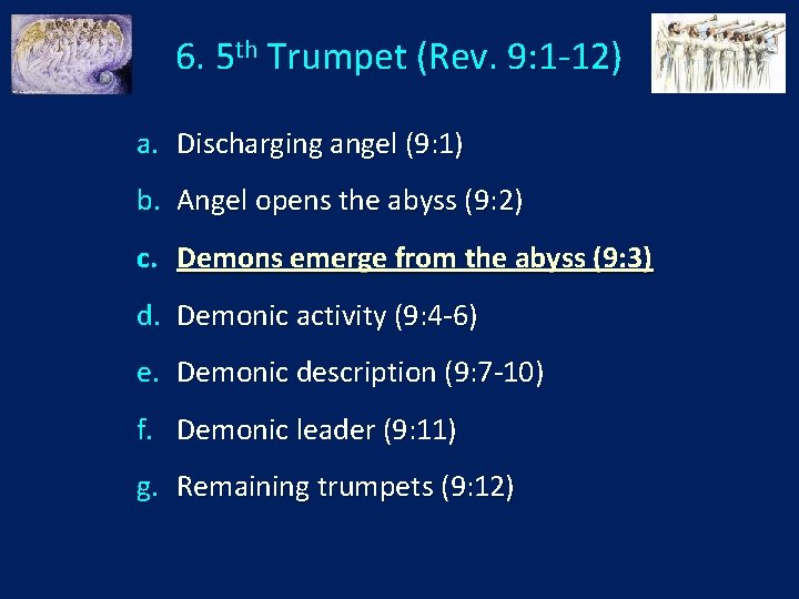 6. 5 th Trumpet (Rev. 9: 1 -12) a. Discharging angel (9: 1) b.