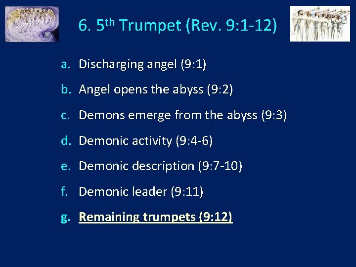 6. 5 th Trumpet (Rev. 9: 1 -12) a. Discharging angel (9: 1) b.