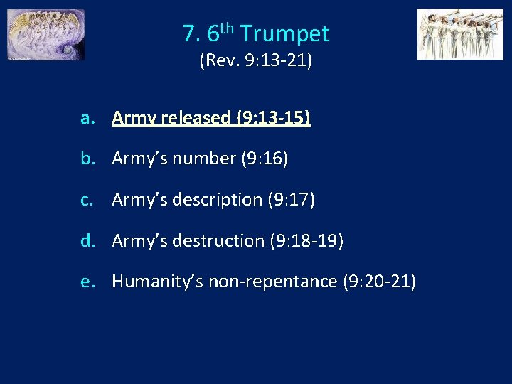 7. 6 th Trumpet (Rev. 9: 13 -21) a. Army released (9: 13 -15)