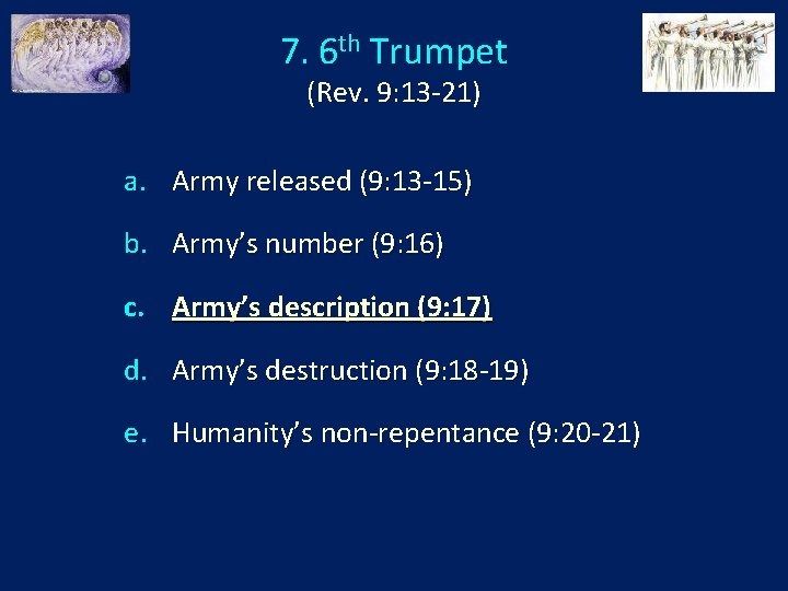 7. 6 th Trumpet (Rev. 9: 13 -21) a. Army released (9: 13 -15)