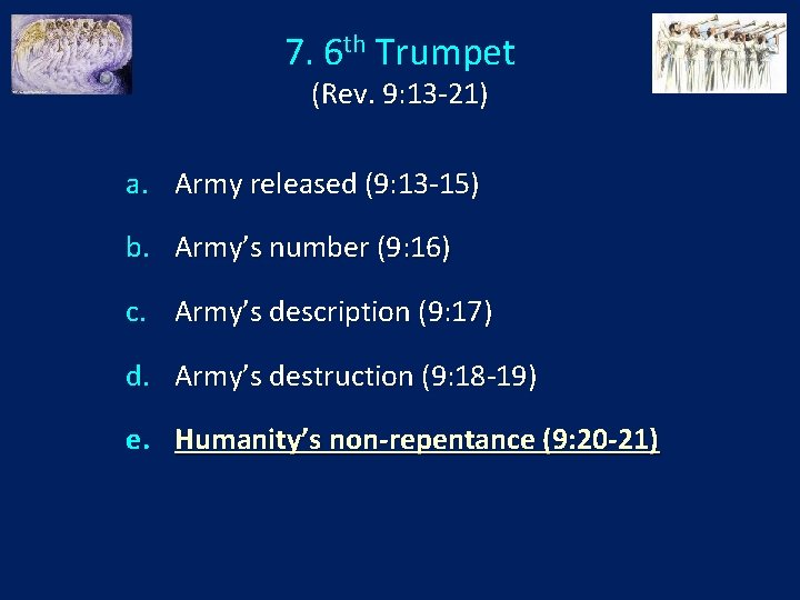 7. 6 th Trumpet (Rev. 9: 13 -21) a. Army released (9: 13 -15)