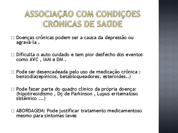� Doenças crônicas podem ser a causa da depressão ou agravá-la. � Dificulta o