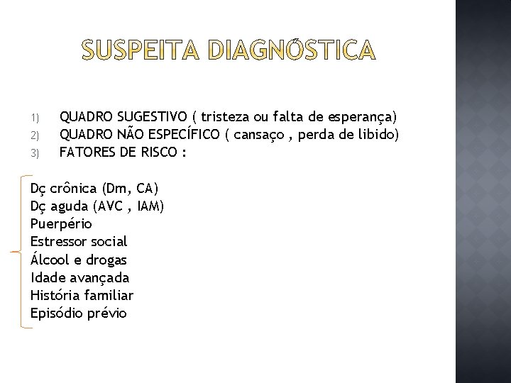 1) 2) 3) QUADRO SUGESTIVO ( tristeza ou falta de esperança) QUADRO NÃO ESPECÍFICO