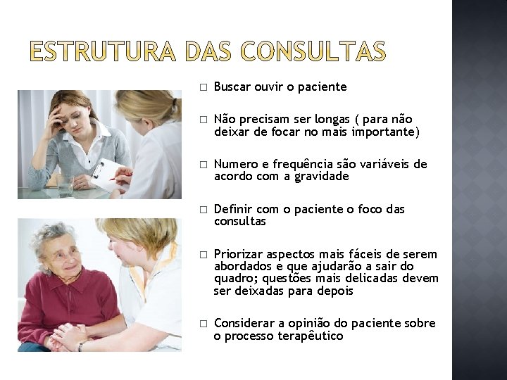� Buscar ouvir o paciente � Não precisam ser longas ( para não deixar