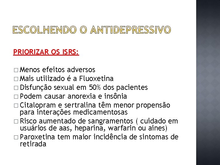 PRIORIZAR OS ISRS: � Menos efeitos adversos � Mais utilizado é a Fluoxetina �