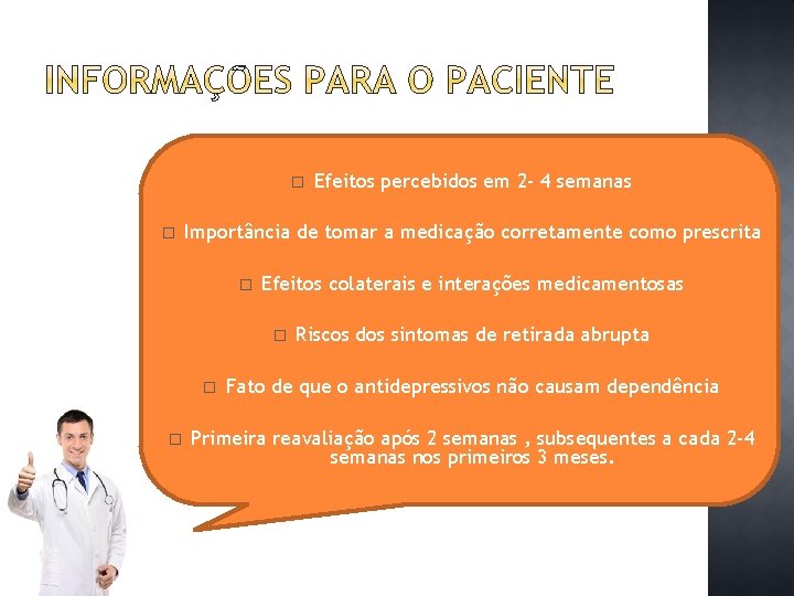 � � Importância de tomar a medicação corretamente como prescrita � Efeitos colaterais e