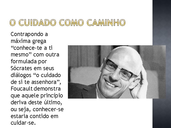Contrapondo a máxima grega “conhece-te a ti mesmo” com outra formulada por Sócrates em