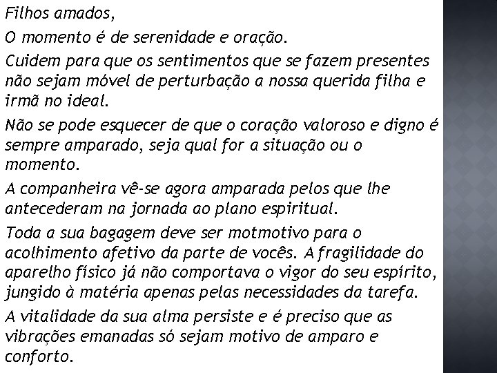 Filhos amados, O momento é de serenidade e oração. Cuidem para que os sentimentos