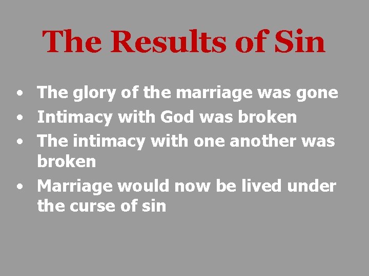 The Results of Sin • The glory of the marriage was gone • Intimacy