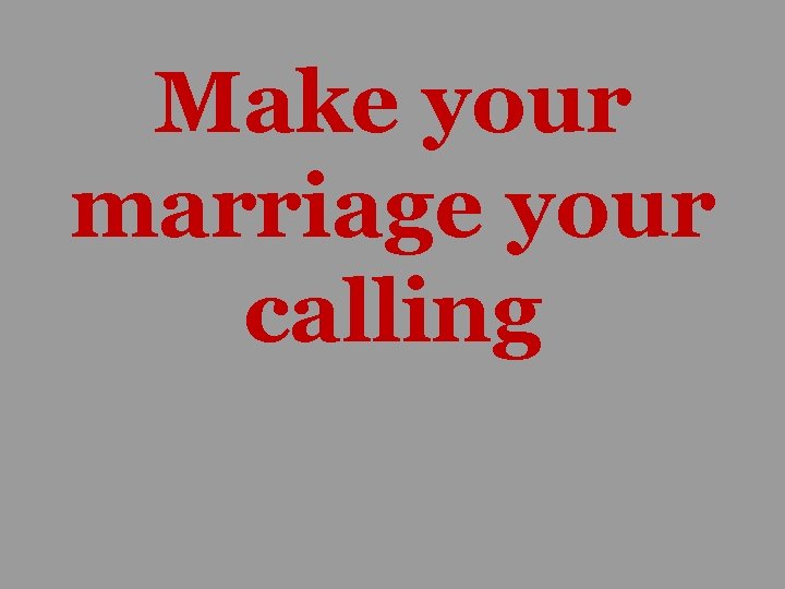 Make your marriage your calling 