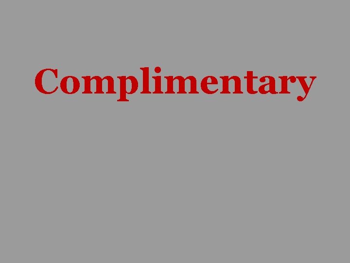 Complimentary 