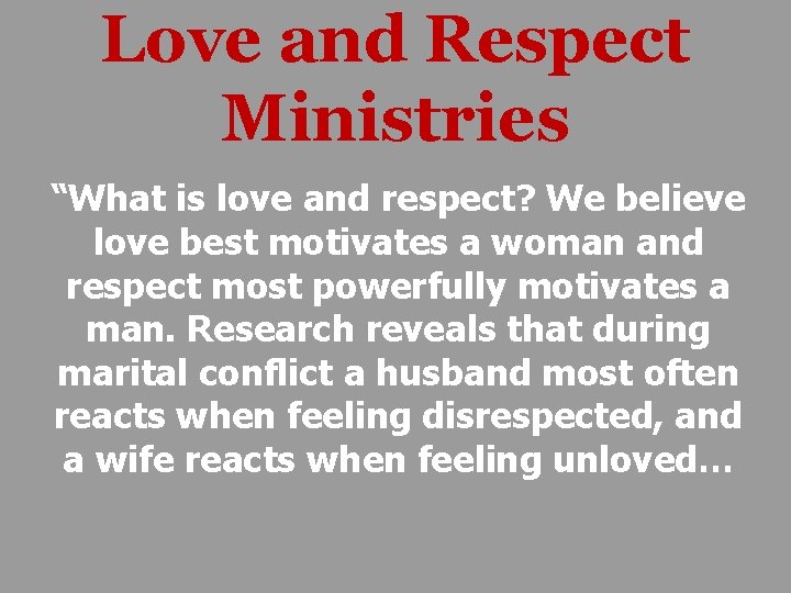 Love and Respect Ministries “What is love and respect? We believe love best motivates