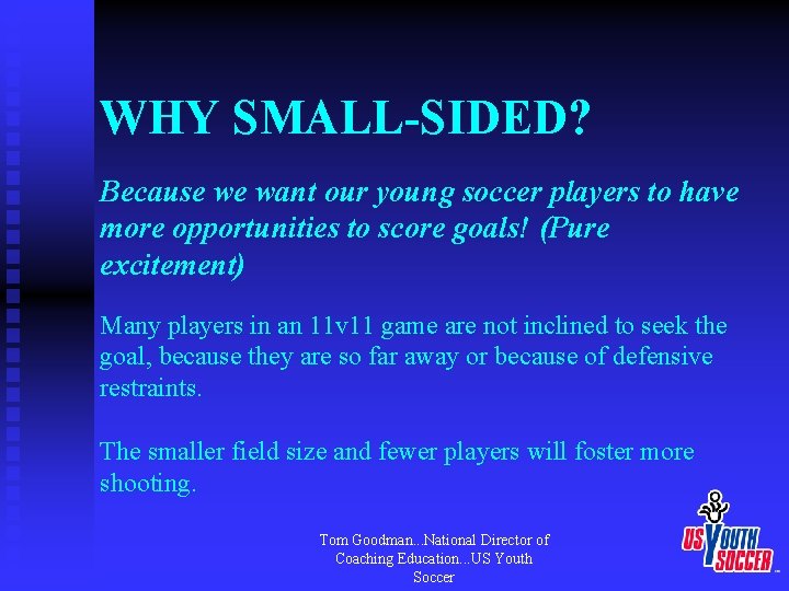 WHY SMALL-SIDED? Because we want our young soccer players to have more opportunities to