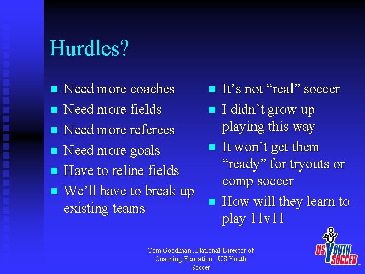 Hurdles? n n n Need more coaches Need more fields Need more referees Need