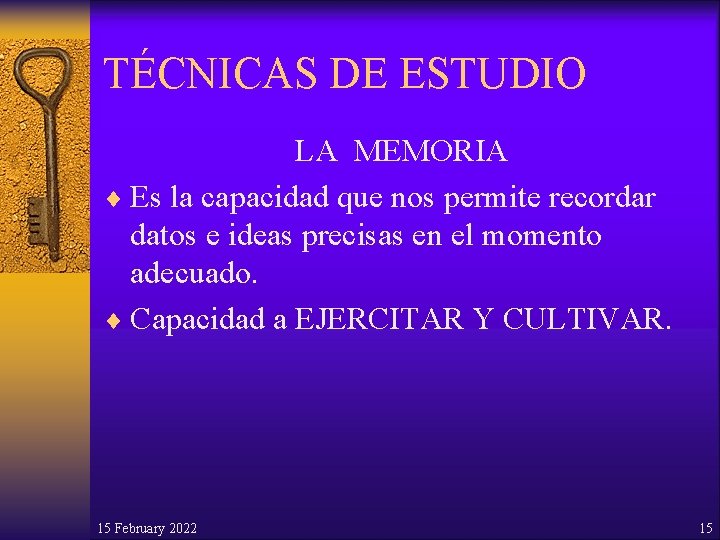 TÉCNICAS DE ESTUDIO LA MEMORIA ¨ Es la capacidad que nos permite recordar datos