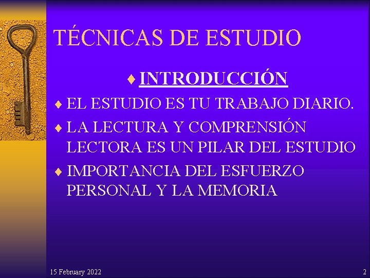 TÉCNICAS DE ESTUDIO ¨ INTRODUCCIÓN ¨ EL ESTUDIO ES TU TRABAJO DIARIO. ¨ LA