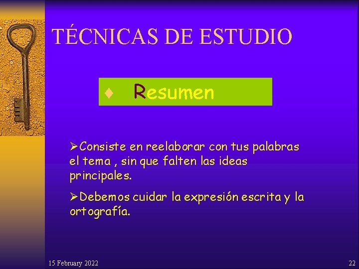 TÉCNICAS DE ESTUDIO ¨ Resumen ØConsiste en reelaborar con tus palabras el tema ,