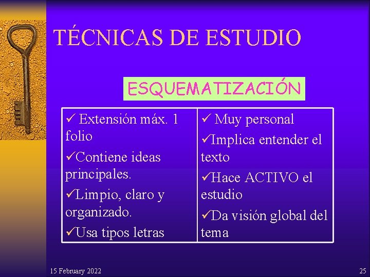 TÉCNICAS DE ESTUDIO ESQUEMATIZACIÓN ü Extensión máx. 1 ü Muy personal folio üContiene ideas