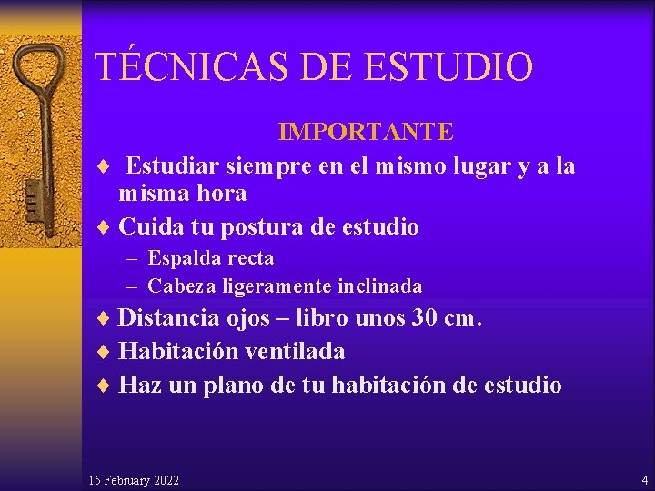 TÉCNICAS DE ESTUDIO IMPORTANTE ¨ Estudiar siempre en el mismo lugar y a la