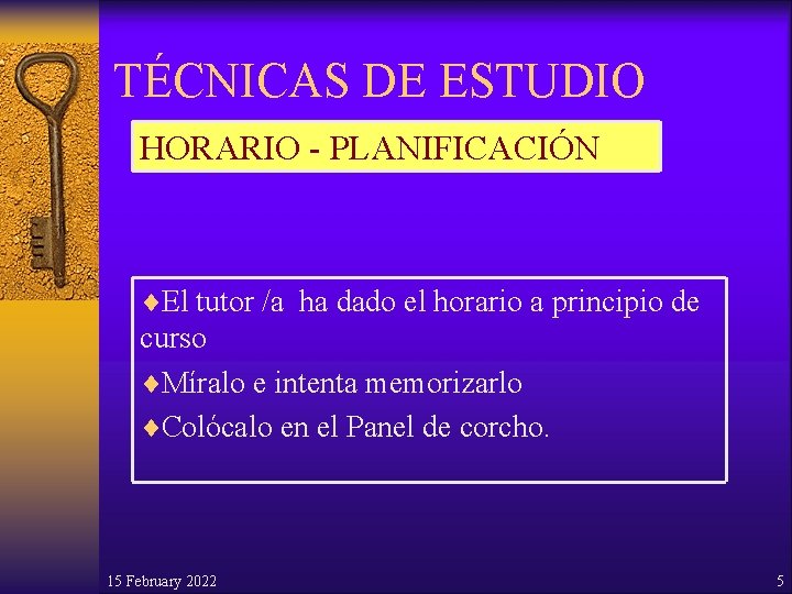 TÉCNICAS DE ESTUDIO HORARIO - PLANIFICACIÓN ¨El tutor /a ha dado el horario a